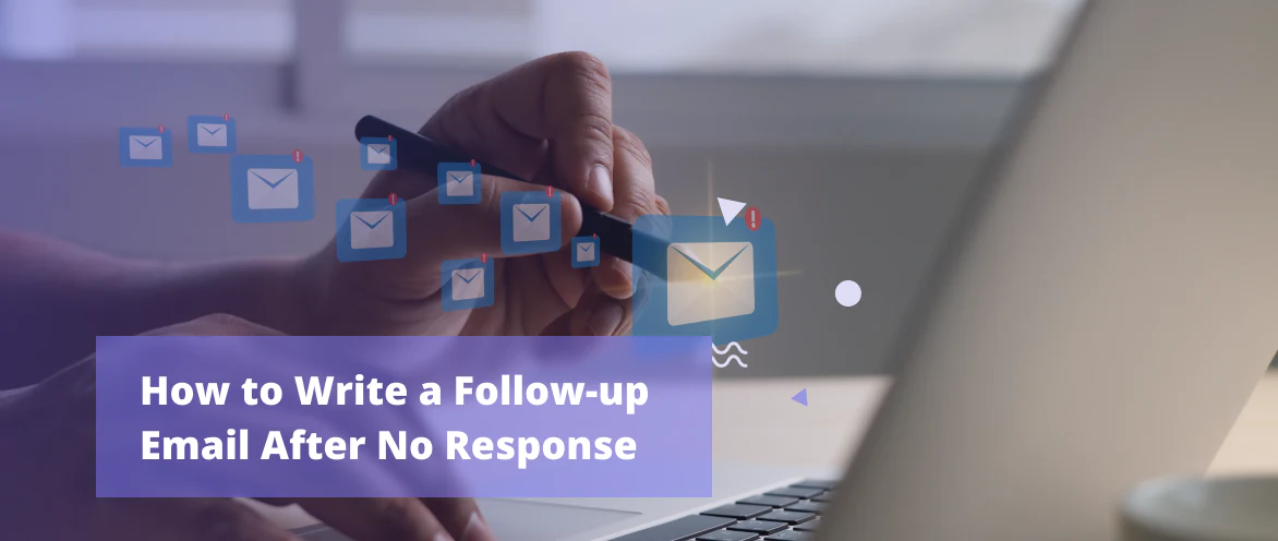 How To Write a Follow-up Email After No Response [10 Templates]