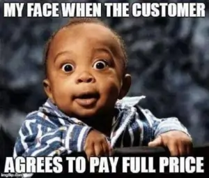image of a sales meme when your prospect agrees to pay the full price
