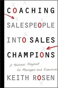 Cover image of Coaching Salespeople into Sales Champions by Keith Rosen (2008)